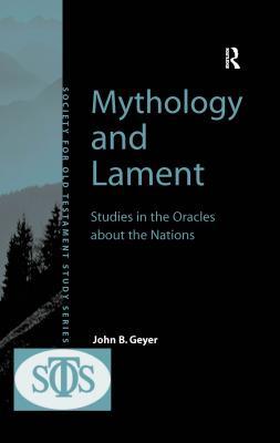 Full Download Mythology and Lament: Studies in the Oracles about the Nations - John B Geyer file in PDF