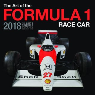 Full Download Art of the Formula 1 Race Car 2018: 16 Month Calendar Includes September 2017 Through December 2018 -  file in PDF