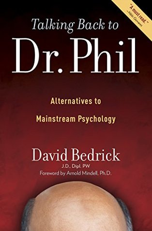 Download Talking Back to Dr. Phil: Alternatives to Mainstream Psychology - David Bedrick | PDF