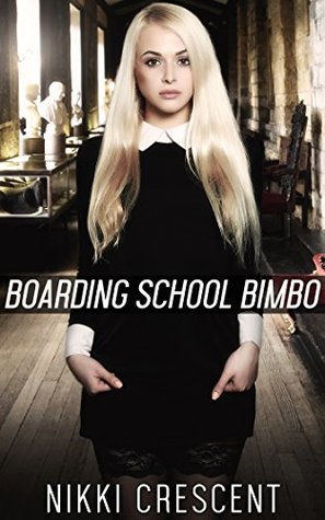 Full Download BOARDING SCHOOL BIMBO (Crossdressing, Reluctant Feminization, First Time) - Nikki Crescent file in ePub
