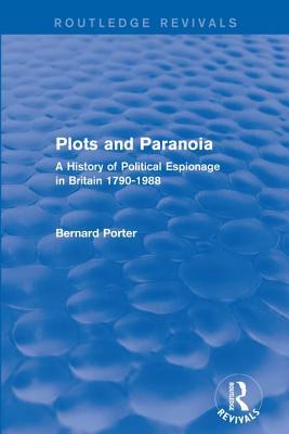 Download Plots and Paranoia: A History of Political Espionage in Britain 1790-1988 - Bernard Porter file in PDF