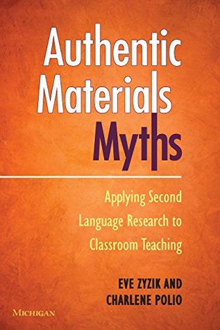Download Authentic Materials Myths: Applying Second Language Research to Classroom Teaching: eng - Eve Zyzik file in ePub