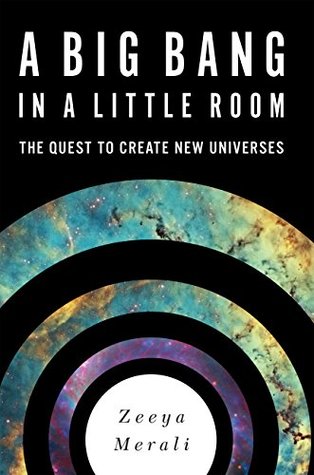 Read A Big Bang in a Little Room: The Quest to Create New Universes - Zeeya Merali file in PDF