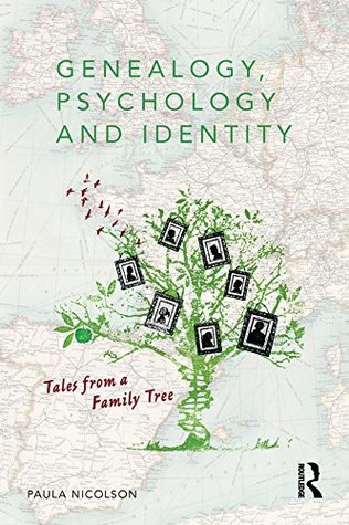 Read Genealogy, Psychology and Identity: Tales from a family tree - Paula Nicolson | PDF