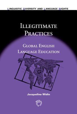 Read Illegitimate Practices: Global English Language Education - Jacqueline Widin file in ePub