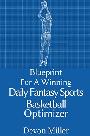 Full Download Blueprint for a Winning Daily Fantasy Sports Basketball Optimizer - Devon Miller file in ePub