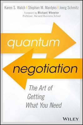 Read Quantum Negotiation: The Art of Getting What You Need - Stephan Mardyks file in PDF