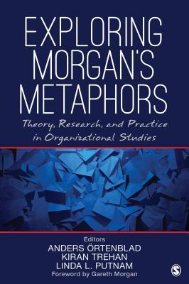 Full Download Exploring Morgan's Metaphors: Theory, Research, and Practice in Organizational Studies - Anders Ortenblad file in PDF
