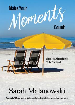 Download Make Your Moments Count: Victorious Living Collection - Sarah Malanowski file in PDF