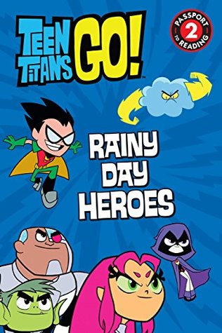 Read Online Teen Titans Go! (TM): Rainy Day Heroes (Passport to Reading Level 2) - Magnolia Belle file in PDF