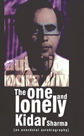 Download The One and Lonely Kidar Sharma: An Anecdotal Autobiography - Kidar Sharma | PDF