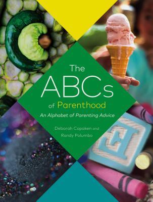 Read Online The ABCs of Parenthood: An Alphabet of Parenting Advice (Parenthood Book, Advice for New Parents) - Deborah Copaken | ePub