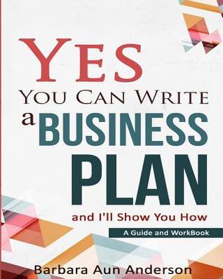 Read Online Yes You Can Write a Business Plan and I'll Show You How - Barbara Aun Anderson file in ePub