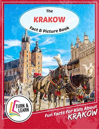 Full Download The Krakow Fact and Picture Book: Fun Facts for Kids About Krakow (Turn and Learn) - Gina McIntyre file in ePub