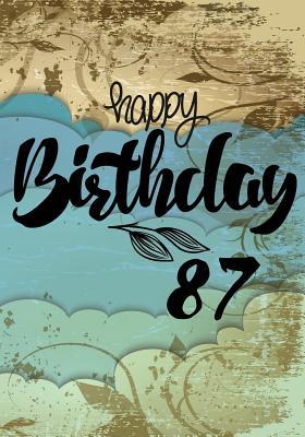 Read Happy Birthday 87: Birthday Memory Book, Birthday Journal Notebook for 87 Year Old for Journaling & Doodling, 7 X 10, (Birthday Keepsake Book) -  file in PDF