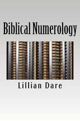 Full Download Biblical Numerology: Meaningful Numerical Values and Patterns of the Holy Bible - Lillian Dare | PDF