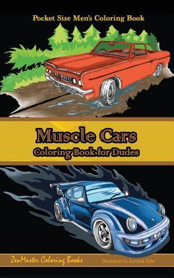 Read Online Pocket Size Men's Coloring Book: Muscle Cars: A Coloring Book for Dudes - Zenmaster Coloring Books file in PDF