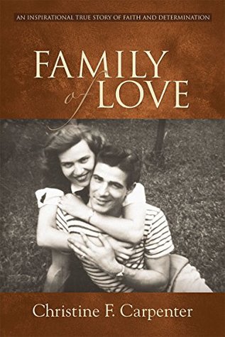Download Family of Love: An Inspirational True Story of Faith and Determination - Christine F. Carpenter file in ePub