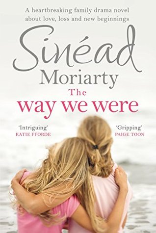 Download The Way We Were: A heartbreaking family drama novel about love, loss and new beginnings - Sinéad Moriarty | PDF