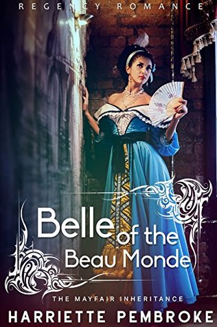 Read Belle of the Beau Monde: The Mayfair Inheritance (Charlotte Hempstead) - Harriette Pembroke file in ePub