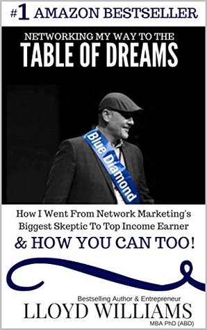 Read Online Table Of Dreams: How I Went From Network Marketing's Biggest Skeptic To Top Income Earner & HOW YOU CAN TOO! - Lloyd Williams file in PDF