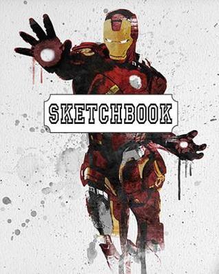 Download Sketchbook: Watercolor Iron Man: 120 Pages of 8 X 10 Blank Paper for Drawing, Doodling or Sketching (Sketchbooks) -  file in PDF