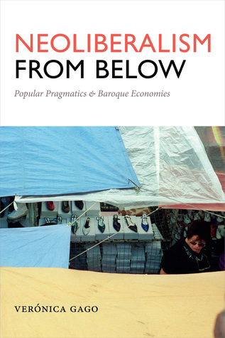 Read Neoliberalism from Below: Popular Pragmatics and Baroque Economies - Verónica Gago file in ePub