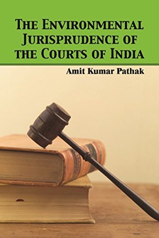 Full Download The Environmental Jurisprudence of the Courts of India - Amit Kumar Pathak | ePub