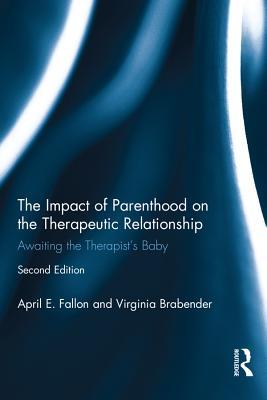 Full Download The Impact of Parenthood on the Therapeutic Relationship: Awaiting the Therapist's Baby - April E Fallon file in PDF