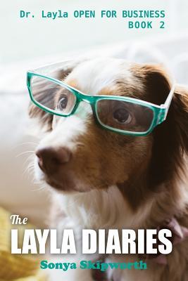 Full Download The Layla Diaries: Dr. Layla OPEN FOR BUSINESS - Sonya Skipworth file in ePub