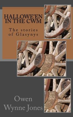 Download Hallowe'en in the Cwm: The Stories of Glasynys - Owen Wynne Jones | PDF