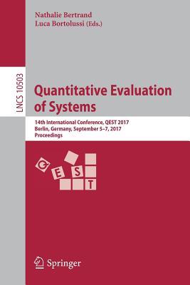 Read Online Quantitative Evaluation of Systems: 14th International Conference, Qest 2017, Berlin, Germany, September 5-7, 2017, Proceedings - Nathalie Bertrand | PDF