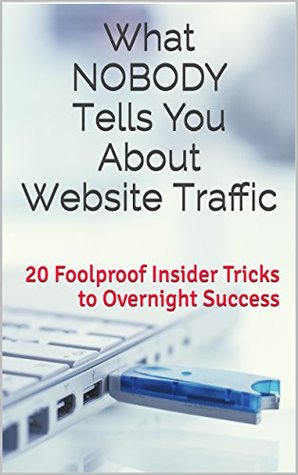 Download What Nobody Tells You About Website Traffic: 20 Foolproof Insider Tricks to Overnight Success - Azalea The Traffic Specialist file in ePub