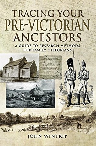 Full Download Tracing Your Pre-Victorian Ancestors: A Guide to Research Methods for Family Historians (A Guide For Family Historians) - John Wintrip file in ePub