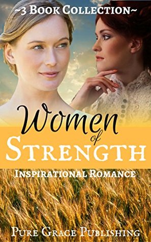 Read Online Women of Strength: Inspirational Historical Romance Collection - Pure Grace Publishing | ePub