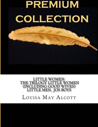 Full Download Little Women: The Trilogy Little Women (Including Good Wives) Little Men Jo?s Boys - Louisa May Alcott | ePub