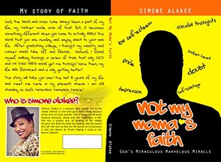 Full Download Not My Mama's Faith.God's Miraculous Marvelous Miracle - Simone Alakee | PDF