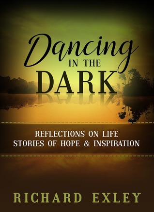 Download Dancing In The Dark: Reflections on Life: Stories of Hope and Inspiration - Richard Exley file in PDF