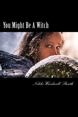 Download You Might Be A Witch: Understanding a Modern-Day Witch and Examining Your Own Life For Magick - Nikki Wardwell Sleath | ePub