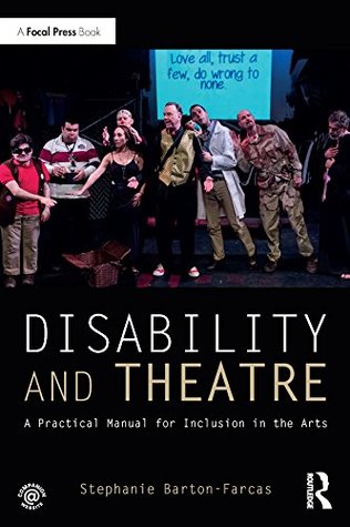 Full Download Disability and Theatre: A Practical Manual for Inclusion in the Arts - Stephanie Barton Farcas | ePub