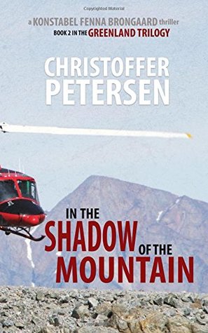 Read Online In the Shadow of the Mountain: Book 2 in the adrenaline-fueled Greenland Trilogy - Christoffer Petersen | ePub