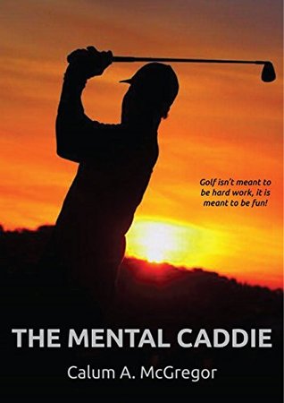 Download The Mental Caddie: Make friends with the voices inside your head. - Calum McGregor | ePub