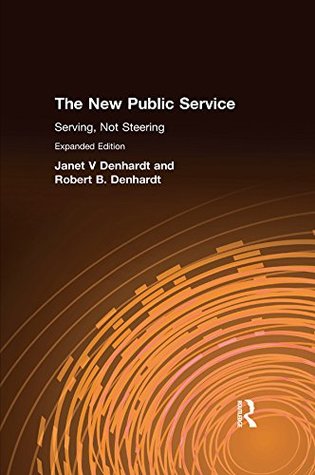 Read The New Public Service: Serving, Not Steering - Janet V. Denhardt | ePub