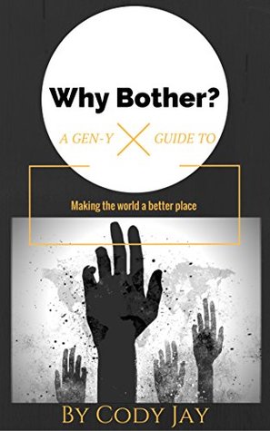 Download Why Bother: A Gen-Y guide to making the world a better place - Cody Jay | ePub