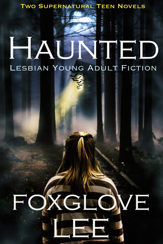 Read Online Haunted Lesbian Young Adult Fiction: Two Supernatural Teen Novels - Foxglove Lee file in ePub