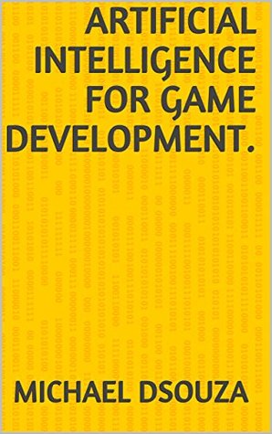 Read Artificial Intelligence For Game Development. - Michael Dsouza file in PDF