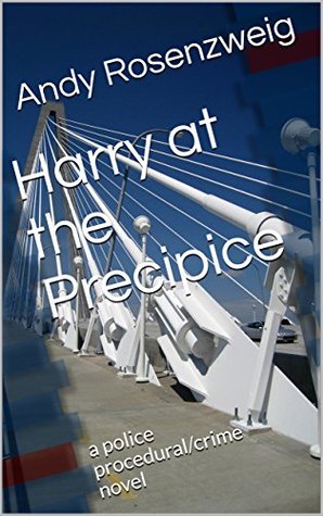 Read Online Harry at the Precipice: a police procedural/crime novel - Andy Rosenzweig | PDF