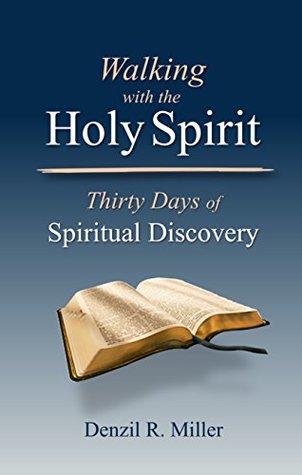 Read Online Walking with the Holy Spirit: Thirty Days of Spiritual Discovery - Denzil R. Miller file in PDF