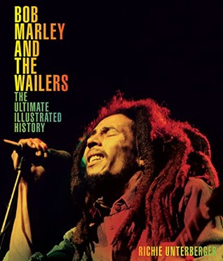 Full Download Bob Marley and the Wailers: The Ultimate Illustrated History - Richie Unterberger file in PDF