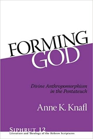 Read Forming God : divine anthropomorphism in the Pentateuch - Anne Katherine Knafl file in ePub